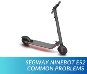Segway Ninebot ES2 Common Problems