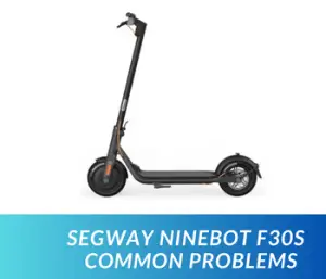 Segway Ninebot F30S Common Problems