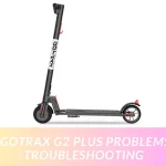 GOTRAX G2 Plus Problems Troubleshooting