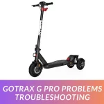 GOTRAX G PRO Problems Troubleshooting