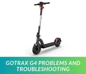 Gotrax G4 Problems and Troubleshooting