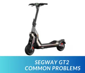 Segway GT2 Common Problems