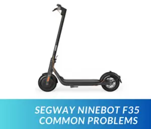 Segway Ninebot F35 Common Problems