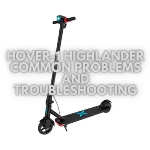 Hover-1-Highlander-Common-Problems-and-Troubleshooting